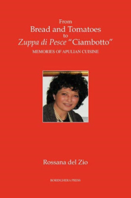 From Bread and Tomatoes to Zuppa Di Pesce Ciambotto: Me -  NEW Rossana Del Zio 2