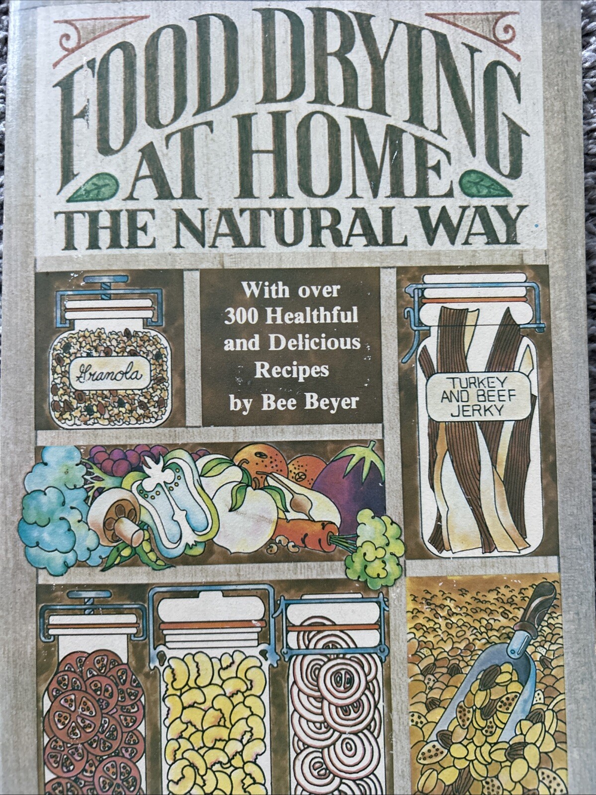 Food Drying At Home... The Natural Way by Bee Beyer (1980 Trade Paperback)