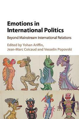 Emotions in International Politics Beyond Mainstream International Relations