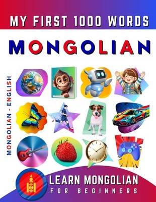 Effie Delarosa Learn Mongolian for Beginners, My First 1000 Words (Paperback)