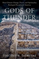 Timothy R. Pauketat - Gods Of Thunder How Climate Change Travel An - H245Z