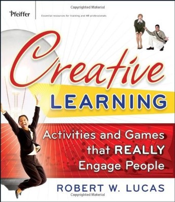CREATIVE LEARNING: ACTIVITIES AND GAMES THAT REALLY ENGAGE By Robert W. Lucas VG