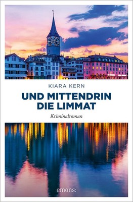 Und mittendrin die Limmat Kriminalroman Kiara Kern Taschenbuch 352 S. Deutsch