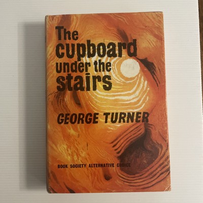 George Turner; The Cupboard Under The Stairs, FIRST EDITION 1962 Hardcover