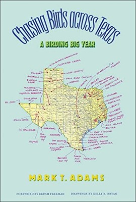 CHASING BIRDS ACROSS TEXAS: A BIRDING BIG YEAR (LOUISE By Mark Thomas Adams *VG*
