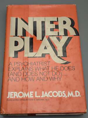 Interplay: A Psychiatrist Explains What He Doe (And What Not TO Do).And How and
