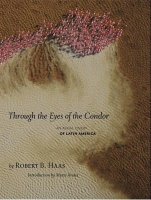 Through The Eyes Of The Condor: An Aerial Vision of Latin America