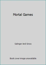 Mortal Games by Salinger And Gross