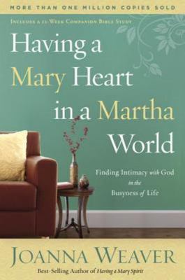 Having a Mary Heart in a Martha World: Finding Intimacy with God in the...