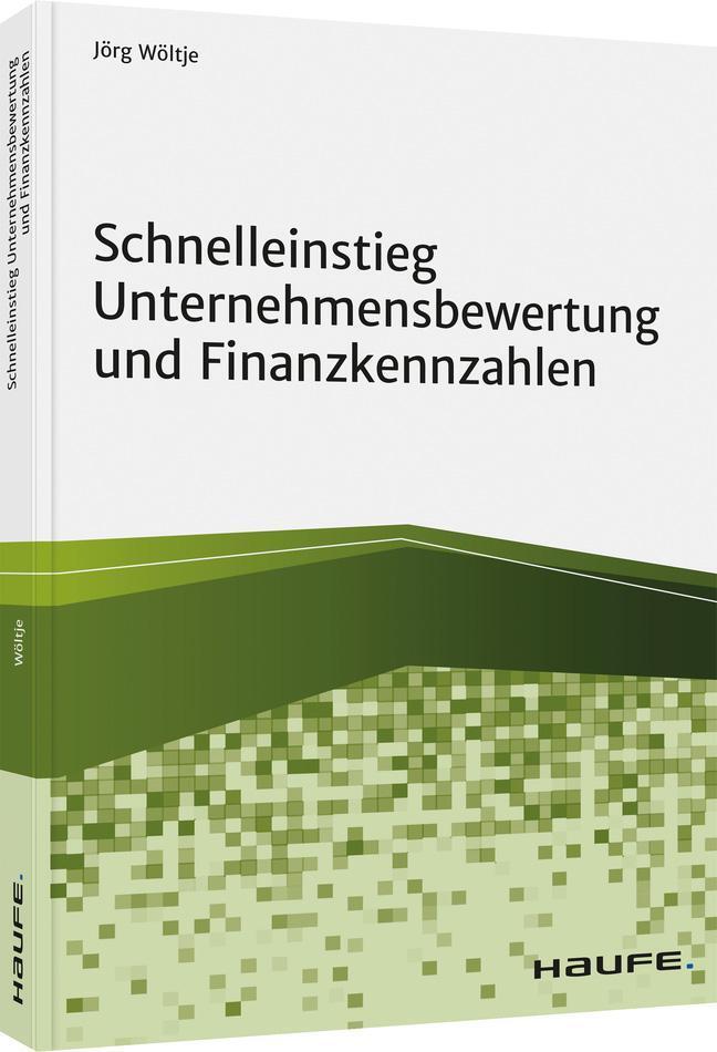 Jörg Wöltje Schnelleinstieg Unternehmensbewertung Und Finanzkennzahlen