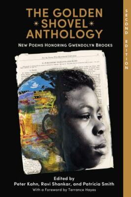 Golden Shovel Anthology : New Poems Honoring Gwendolyn Brooks, Paperback by K...