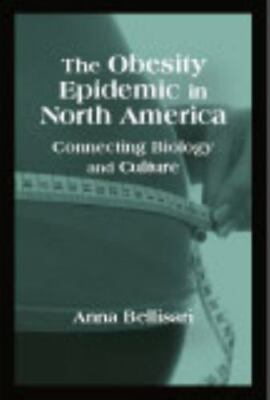 The Obesity Epidemic in North America: Connecting Biology and Culture by Anna B