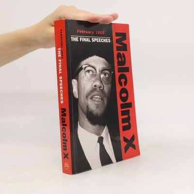 February 1965. The Final Speeches Malcolm X  |  Malcolm X