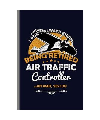 I don't Always Enjoy Being Retired Air Traffic Controller ...Oh wait, Yes I do: 