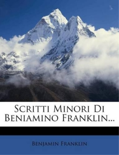 Benjamin Franklin Scritti Minori Di Beniamino Franklin... (Tascabile)