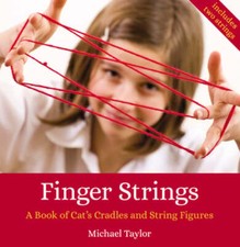 Finger Strings: A Book of Cat's Cradles and String Figures by Michael Taylor