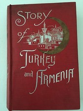 The Story Of Turkey And Armenia, 1896 First Edition.  Clara Barton Interest