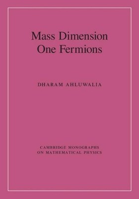 Mass Dimension One Fermions by Dharam Ahluwalia (English) Hardcover Book