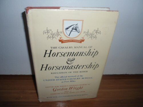 CAVALRY MANUAL OF HORSEMANSHIP & HORSEMASTERSHIP By Gordon Wright - Hardcover - Afbeelding 1 van 1