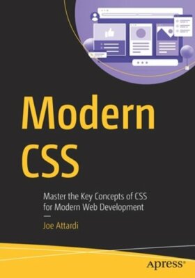Modern CSS: Master the Key Concepts of CSS for Modern Web Development by Attardi
