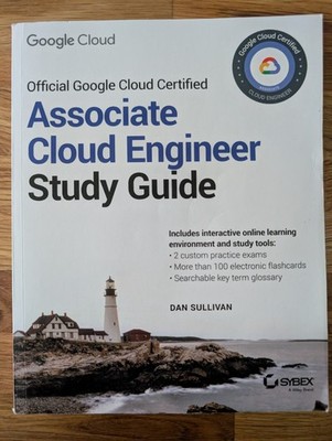 Google Cloud Certified Associate Cloud Engineer Study Guide - Dan Sullivan