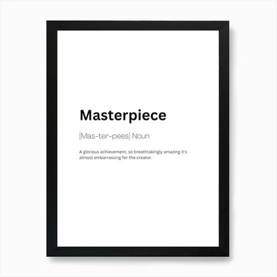Masterpiece Definition Meaning 1 Ar Framed Wall Art Poster Canvas Print Picture