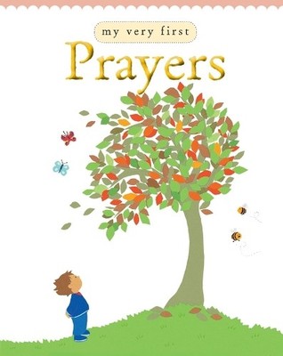 MY VERY FIRST PRAYERS, Lois Rock