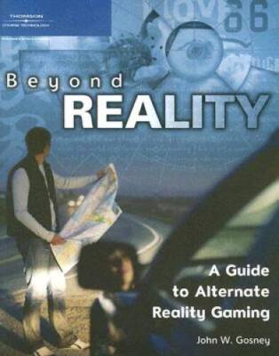 Beyond Reality: A Guide to Alternate Reality Gaming - Paperback - GOOD