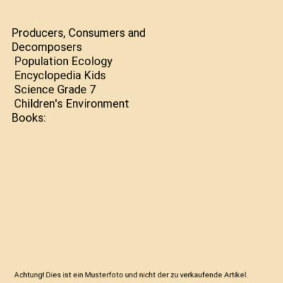 Producers, Consumers and Decomposers | Population Ecology | Encyclopedia Kids | 