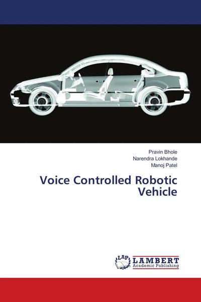 Pravin Bhole (U. A.) | Voice Controlled Robotic Vehicle | Taschenbuch | Englisch-image
