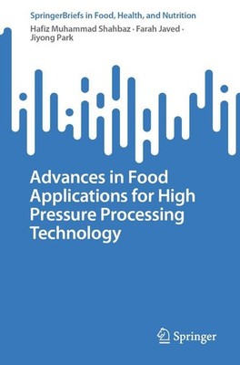 Advances in Food Applications for High Pressure Processing Technology Hafiz Muha