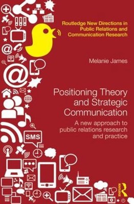 Positioning Theory and Strategic Communication: A new approach to public relatio