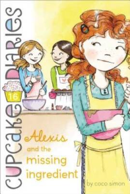 Alexis and the Missing Ingredient (Cupcake Diaries) - Paperback - GOOD