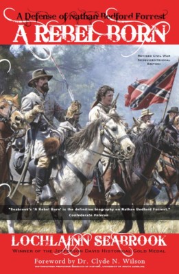 A Rebel Born A Defense of Nathan Bedford Forrest Award Winning Book - Paperback
