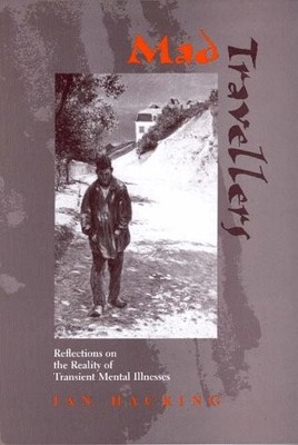 Mad Travellers : Reflections on the Reality of Transient Mental Illness - Hackin