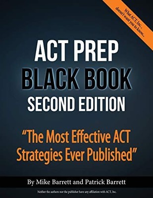 ACT Prep Black Book: The Most Effective ACT Strategies Ever Published, Barrett, 