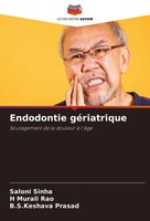 Endodontie GéRiatrique Soulagement De La Douleur à L'âGe Saloni Sinha (U. A.)