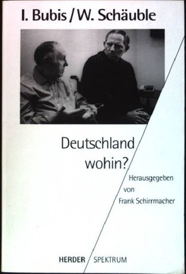 Deutschland wohin?. (Nr. 4487) Herder-Spektrum Bubis, Ignatz und Wolfgang Schäub