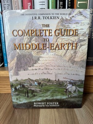 The Complete Guide to Middle-Earth by Robert Foster, Ted Nasmith, Hardcover 2003