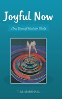 T. M. Marshall | Joyful Now | Buch | Englisch (2015) | Gebunden | Balboa Press