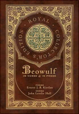 Anonymous Beowulf in Verse & in Prose (Royal Collector's Edition) (Ca (Hardback)
