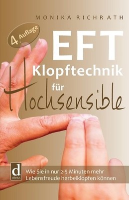 EFT Klopftechnik fr Hochsensible: Wie Sie in nur 2-5 Minuten mehr Lebensfreude h