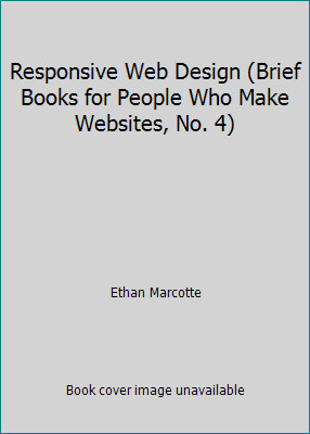 Responsive Web Design (Brief Books for People Who Make Websites, No. 4)