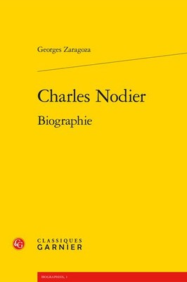 Charles Nodier : Biographie, Paperback by Zaragoza, Georges, Brand New, Free ...