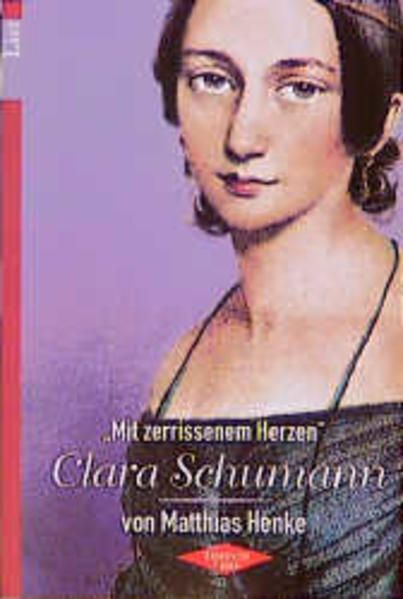 'Mit zerissenem Herzen', Clara Schumann Henke, Matthias: - Henke, Matthias