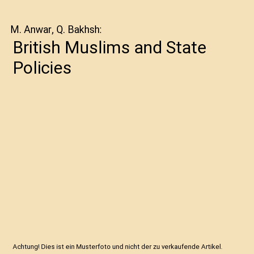 British Muslims and State Policies, M. Anwar, Q. Bakhsh - Afbeelding 1 van 1