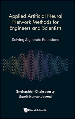 Applied Artificial Neural Network Methods for Engineers and Scientists: Solving