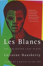 Les Blancs: The Collected Last Plays: The Drinking Gourd/What Use Are Flowers? b