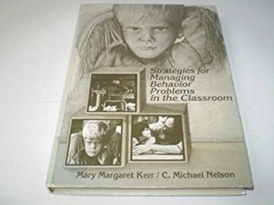 Strategies for Managing Behavior Problems in the Classroom Mary M