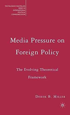 #ad Media Pressure on Foreign Policy: The Hardcover by Miller Derek Very Good $15.92